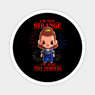 I'm not strange Eleven - Stranger Things TV Show - Motivational Quote Magnet